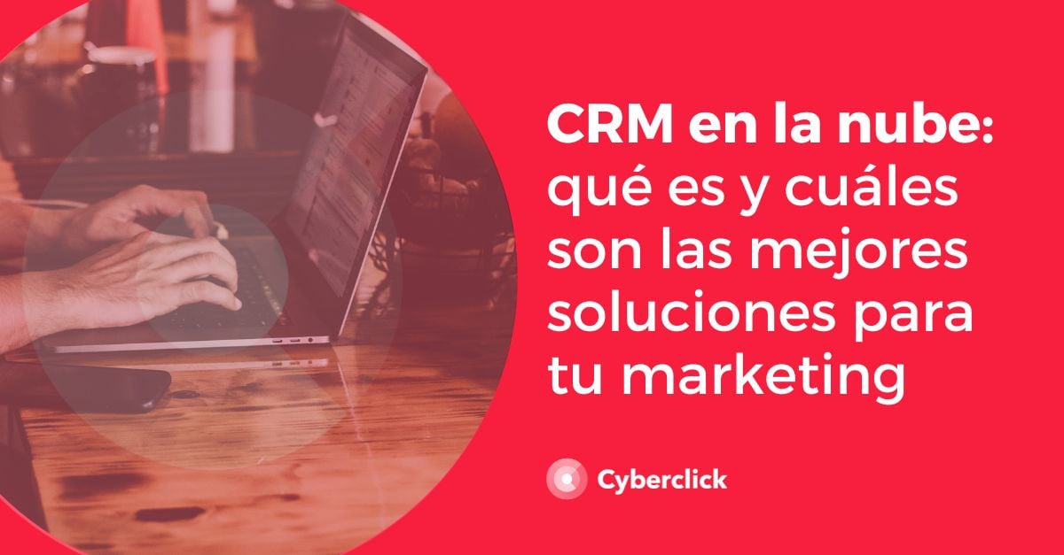 Crm En La Nube Qué Es Y Cuáles Son Sus Ventajas 6964